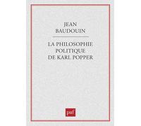 La philosophie politique de Karl Popper Jean Baudouin (Auteur)