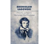 La philosophie politique de Maurycy Mochnacki (Buch auf Polnisch)