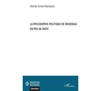 La philosophie politique de Rousseau en peu de mots - Michel Emile Mankessi - L'harmattan - broché - Essai