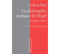 La philosophie pratique de hegel Actualité et limites - Ludwig Siep - Eclat Eds De L' - broché - Essai
