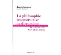 La Philosophie Reconstructive en Discussions Dialogues Avec Jean-Marc Ferry - Quentin Landenne - Le Bord De L'eau Eds - broché - Essai