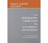 La philosophie relativiste du travailleur inconstant: Le cas de l’absentéisme désastreux mais défendable