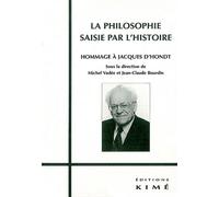 La Philosophie Saisie Par L'histoire - Hommage À Jacques D'hondt
