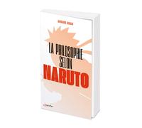 La philosophie selon Naruto - Arnaud Jahan - L'opportun Eds De - Poche - Essai