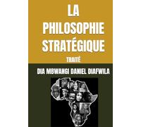 LA PHILOSOPHIE STRATÉGIQUE: TRAITÉ