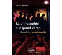 La philosophie sur grand écran. Manuel de cinéphilosophie