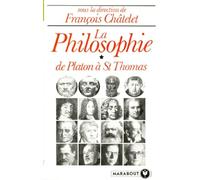 LA PHILOSOPHIE.: Tome 1, de Platon à Saint-Thomas