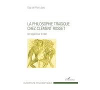 La philosophie tragique chez Clément Rosset: Un regard sur le réel
