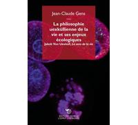 La Philosophie Uexküllienne De La Vie Et Ses Enjeux Écologiques - Jakob Von Uexküll, Le Sens De La Vie