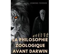La Philosophie Zoologique Avant Darwin - La Société Scientifique Avant L'origine Des Espèces