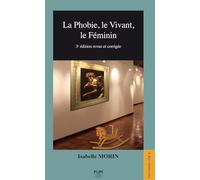 La phobie, le Vivant, le Féminin (3e éd.): 3e édition revue et corrigée