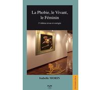 La phobie, le Vivant, le Féminin (3e éd.) 3e édition revue et corrigée - Isabelle Morin - Presses Universitaires Du Midi - broché - Essai