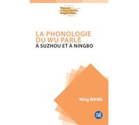 La phonologie du Wu parlé à Suzhou et à Ningbo - Nora Wang - Eme Et Intercommunications - broché - Essai