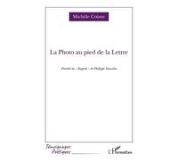 La Photo Au Pied De La Lettre - Précédé De "Regard" De Philippe Tancelin