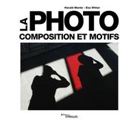La photo - Composition et motifs - Harald Mante - Eyrolles - broché - Monographie