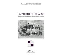 La photo de classe: Palimpseste contemporain de l'institution scolaire