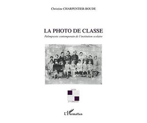 La photo de classe: Palimpseste contemporain de l'institution scolaire
