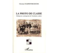 La photo de classe Palimpseste contemporain de l'institution scolaire - Christine Charpentier-Boudé - L'harmattan - broché - Essai