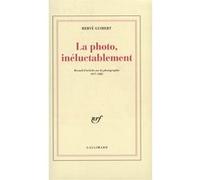 Hervé Guibert – La Photo, inéluctablement – Recueil d'articles (1977-1985) – Broché