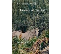 La photo me regardait - Katja Petrowskaja - Macula Eds - broché - Roman