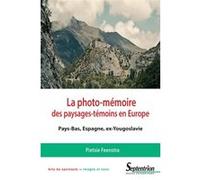 La photo-mémoire des paysages-témoins en Europe Pietsie Feenstra (Auteur)