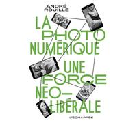 La photo numérique: Une force néolibérale
