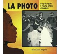 La photo, ou pourquoi il faut parfois désobéir Nagara Innosanto (Auteur), Quentin Gouraud (Traduction)