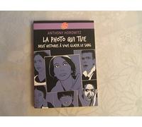 La photo qui tue - Neuf histoires à vous glacer le sang