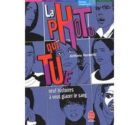 La photo qui tue: Neuf histoires à vous glacer le sang