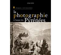 La photographie à l'assaut des Pyrénées