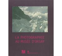 La Photographie au musée d'Orsay