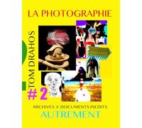 LA PHOTOGRAPHIE AUTREMENT N° 2 : ARCHIVES # DOCUMENTS INEDITS