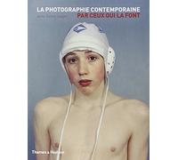 La Photographie contemporaine par ceux qui la font