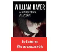 La photographie de Lucerne - William Bayer - Rivages - broché - Roman