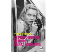 La photographie de mode Un art souverain - Frédéric Monneyron - Puf - broché - Essai