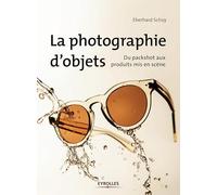 La photographie d'objets: Du packshot aux produits mis en scène.
