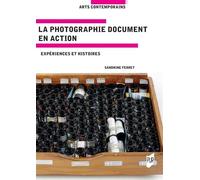 La photographie document en action Expériences et histoires - Sandrine Ferret - Presses Universitaires Rennes - broché - Monographie