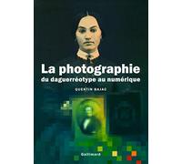La photographie: Du daguerréotype au numérique