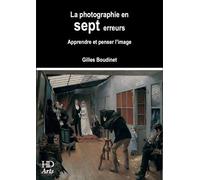 La Photographie en sept erreurs - Gilles Boudinet - H Diffusion - broché - Essai