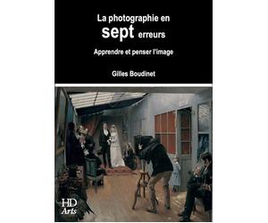 La Photographie en sept erreurs - Gilles Boudinet - H Diffusion - broché - Essai