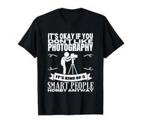 La Photographie est pour Les Personnes intelligentes Photographe drôle T-Shirt