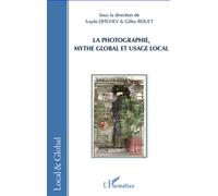 La photographie, mythe global et usage local - Gilles Rouet - L'harmattan - broché - Essai