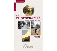 La photographie - Thierry Gervais - Larousse - broché - Guide