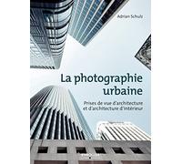 Adrian Schulz – La photographie urbaine – Broché