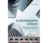 Adrian Schulz – La photographie urbaine – Broché