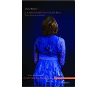 La photographie vue de dos Une aventure spéculaire - David Brunel - L'harmattan - broché - Essai