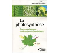 La photosynthèse Processus physiques, moléculaires et physiologiques - Jack Farineau - Inra - broché - Etude