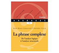 La phrase complexe De l'analyse logique à l'analyse structurale - Frédéric Calas - Hachette Education - broché - Scolaire / Universitaire