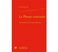 La Phrase continuée Arnaud Bernadet (Auteur), Andrea Del Lungo (Collection dirigée par)