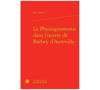 La Physiognomonie Dans L'oeuvre De Barbey D'aurevilly